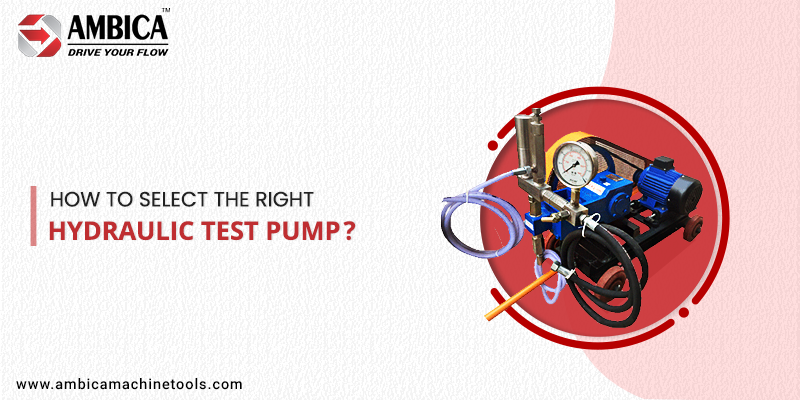 6 Points to Consider While Selecting a Hydraulic Test Pump