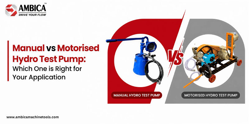 Manual vs Motorised Hydro Test Pump: Which One is Right for Your Application?